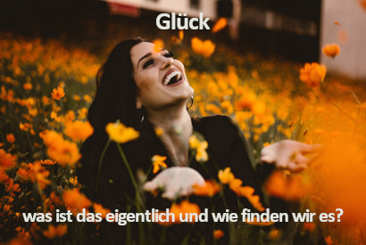 Praxis für Psychologie & Biopsychologie | Beitrag "Glück - was ist das und wo finden wir es"